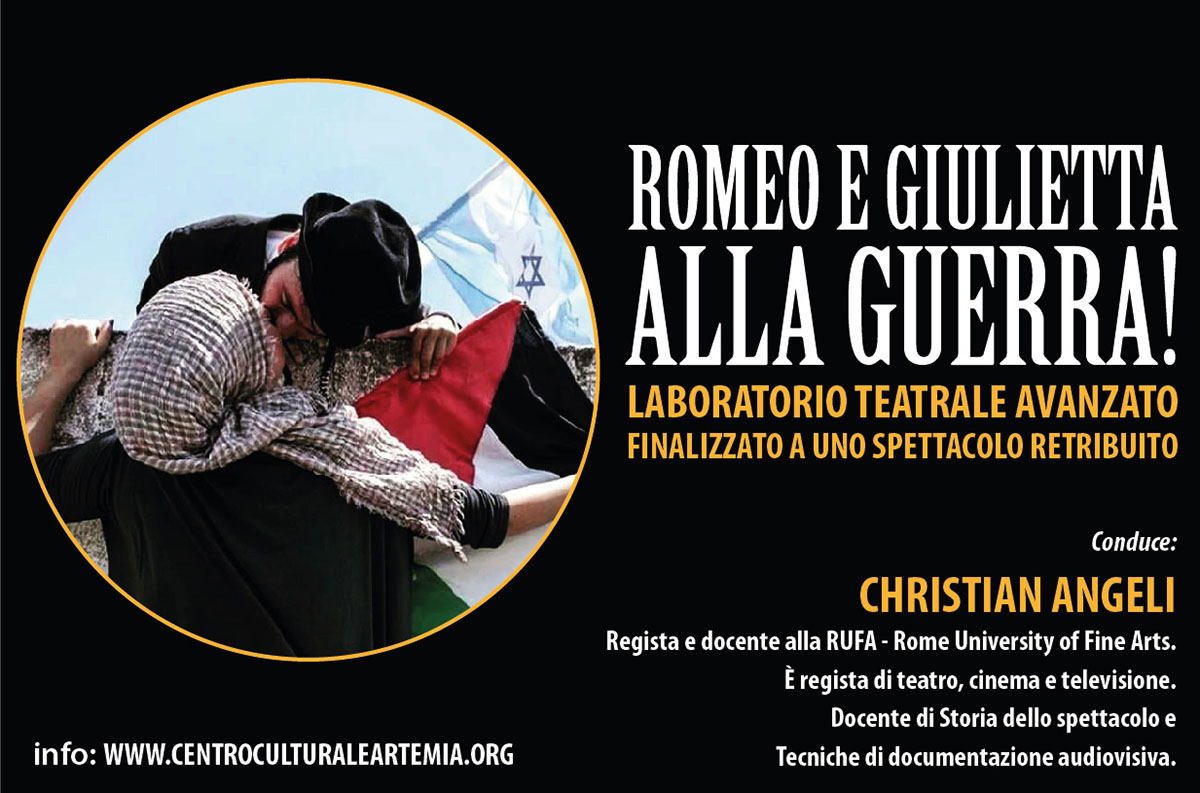 Romeo e Giulietta alla Guerra! – Laboratorio teatrale avanzato finalizzato a uno spettacolo retribuito.